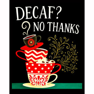 Decaf? No Thanks