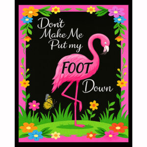 Don't Make Me Put My Foot Down