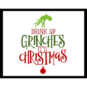 Drink Up Grinches (Horizontal)