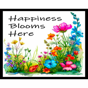 Happiness Blooms Here