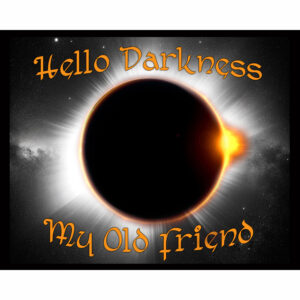 Hello Darkness My Old Friend