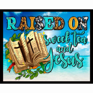 Raised on Sweet Tea and Jesus