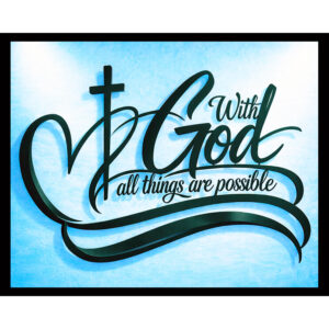 With God All Things Are Possible